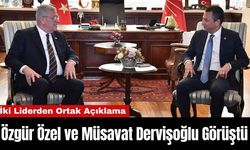 Özgür Özel ve Müsavat Dervişoğlu Görüştü