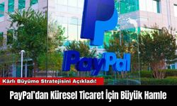 PayPal’dan Küresel Ticaret İçin Büyük Hamle