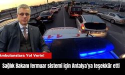 Sağlık bakanı fermuar sistemi için Antalya’ya teşekkür etti: Ambulanslara Yol Verin!