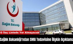 Sağlık Bakanlığı'ndan SMA Tedavisine İlişkin Açıklama