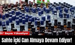 Sahte İçki Can Almaya Devam Ediyor! Öl* Sayısı Yükseliyor