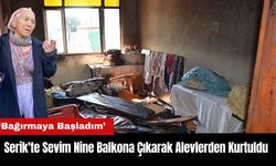 Serik'te Sevim Nine Balkona Çıkarak Alevlerden Kurtuldu