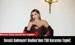 Sessiz Kalmıyor! Hadise’den TSK Kararına Tepki!