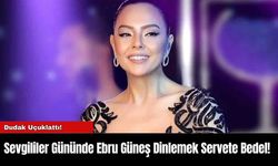 Sevgililer Gününde Ebru Güneş Dinlemek Servete Bedel!