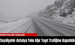 Seydişehir-Antalya Yolu Ağır Taşıt Trafiğine Kapatıldı