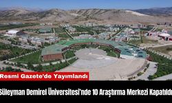 Süleyman Demirel Üniversitesi’nde 10 Araştırma Merkezi Kapatıldı