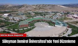 Süleyman Demirel Üniversitesi’nde Yeni Düzenleme