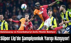 Süper Lig’de Şampiyonluk Yarışı Kızışıyor!