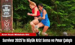 Survivor 2025’te Büyük Kriz! Sema ve Pınar Çatıştı