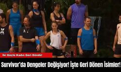 Survivor’da Dengeler Değişiyor! İşte Geri Dönen İsimler!