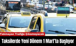 Taksilerde Yeni Dönem 1 Mart’ta Başlıyor