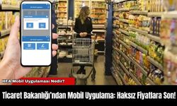 Ticaret Bakanlığı’ndan Mobil Uygulama: Haksız Fiyatlara Son!