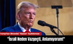 Trump’tan Skandal "Gazze" Açıklaması: "İsrail Neden Vazgeçti, Anlamıyorum!"