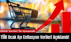 TÜİK Ocak Ayı Enflasyon Verileri Açıklandı! ENAG Verileri İle Uyuşmadı