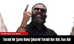 Turabi Bir Şarkı Daha Çıkardı! Turabi Dur Abi, Sus Abi