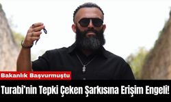 Turabi’nin Tepki Çeken Şarkısına Erişim Engeli!