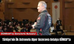 Türkiye’nin İlk Astronotu Alper Gezeravcı Antalya GÜNKAF’ta