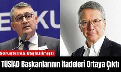 TÜSİAD Başkanlarının İfadeleri Ortaya Çıktı