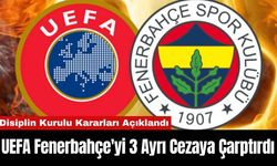 UEFA Fenerbahçe'yi 3 Ayrı Cezaya Çarptırdı