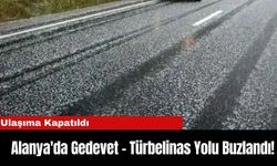 Alanya'da Gedevet - Türbelinas Yolu Buzlandı! Ulaşıma Kapatıldı