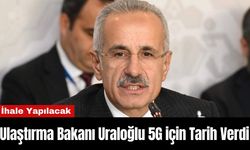 Ulaştırma Bakanı Uraloğlu 5G için Tarih Verdi