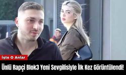 Ünlü Rapçi Blok3 Yeni Sevgilisiyle İlk Kez Görüntülendi!