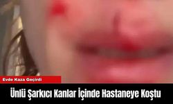 Ünlü Şarkıcı Kanlar İçinde Hastaneye Koştu