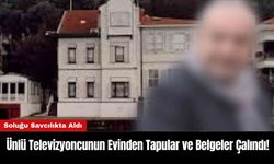 Ünlü Televizyoncunun Evinden Tapular ve Belgeler Çalındı!