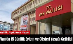 Van'da 15 Günlük Eylem ve Gösteri Yasağı Getirildi