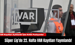 Süper Lig’de 22. Hafta Geride Kaldı: VAR Kayıtları Yayınlandı!