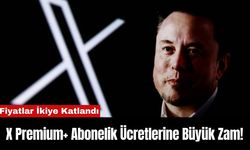 X Premium+ Abonelik Ücretlerine Büyük Zam!