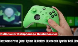 Xbox Game Pass Şubat Ayının İlk Haftası Eklenecek Oyunlar Belli Oldu