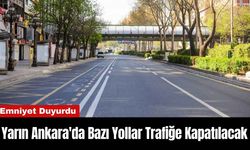 Yarın Ankara'da Bazı Yollar Trafiğe Kapatılacak