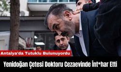 Antalya'da Tutuklu Bulunan Yenidoğan Çetesi Doktoru Cezaevinde İnt*har Etti