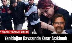 Yenidoğan Davasında Karar Açıklandı: 4 Sanık Tahliye Edildi!