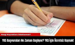 YKS Başvuruları Ne Zaman Başlıyor? YKS İçin Ücretsiz Kaynak!