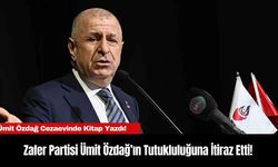 Zafer Partisi Ümit Özdağ’ın Tutukluluğuna İtiraz Etti!