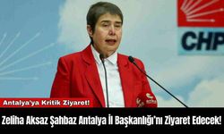 Zeliha Aksaz Şahbaz Antalya İl Başkanlığı’nı Ziyaret Edecek!