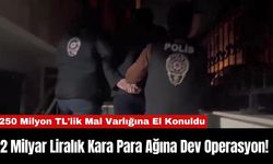 2 Milyar Liralık Kara Para Ağına Dev Operasyon!