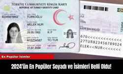 2024'ün En Popüler Soyadı ve İsimleri Belli Oldu!