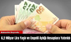 6,2 Milyar Lira Yaşlı ve Engelli Aylığı Hesaplara Yatırıldı