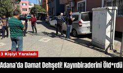 Adana’da Damat Dehşeti! Kayınbiraderini Öld*rdü