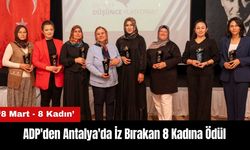 ADP'den Antalya'da İz Bırakan 8 Kadına Ödül