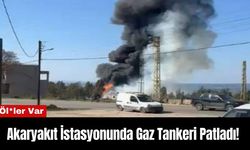 Akaryakıt İstasyonunda Gaz Tankeri Patladı! Öl*ler Var