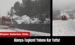 Alanya-Taşkent Yolunu Kar Tuttu! Ekipler Seferber Oldu