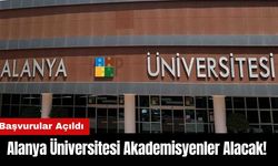 Alanya Üniversitesi Akademisyenler Alacak! Başvurular Açıldı