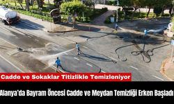 Alanya’da Bayram Öncesi Cadde ve Meydan Temizliği Erken Başladı