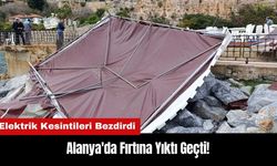 Alanya'da Fırtına Yıktı Geçti! Elektrik Kesintileri Bezdirdi