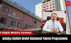 Antalya Atatürk Devlet Hastanesi Yatırım Programında