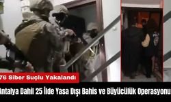 Antalya Dahil 25 İlde Yasa Dışı Bahis ve Büyücülük Operasyonu